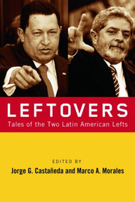 Leftovers (Tales of the Latin American Left) by Jorge G. Castañeda, Marco A. Morales, 9780415956710