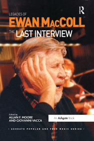 Legacies of Ewan MacColl (The Last Interview) by Giovanni Vacca, Allan F. Moore, 9780367669140