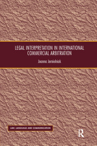 Legal Interpretation in International Commercial Arbitration by Joanna Jemielniak, 9780367600976