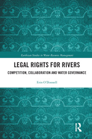 Legal Rights for Rivers (Competition, Collaboration and Water Governance) by Erin O'Donnell, 9780367584160