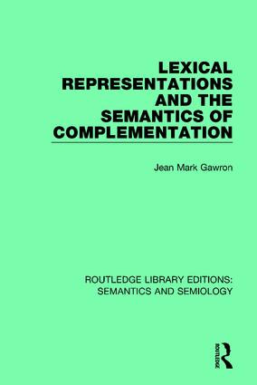 Lexical Representations and the Semantics of Complementation by Jean Mark Gawron, 9781138694743