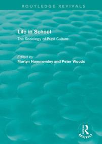 Life in School (The Sociology of Pupil Culture) by Martyn Hammersley, Peter Woods, 9780367422929