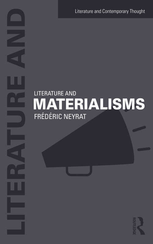 Literature and Materialisms by Frederic Neyrat, 9781138675704