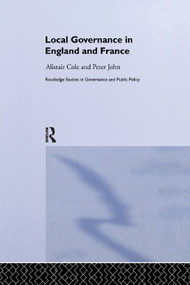 Local Governance in England and France by Alistair Cole, Peter John, 9781138384156