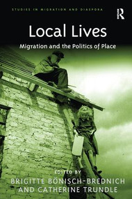 Local Lives (Migration and the Politics of Place) by Brigitte Bonisch-Brednich, Catherine Trundle, 9781138250963