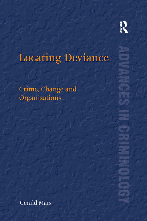 Locating Deviance (Crime, Change and Organizations) by Gerald Mars, 9780367601492