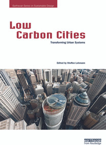 Low Carbon Cities (Transforming Urban Systems) by Steffen Lehmann, 9780415729833