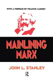 Mainlining Marx by John L. Stanley, 9781138511798