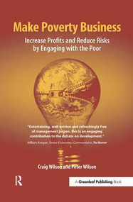 Make Poverty Business (Increase Profits and Reduce Risks by Engaging with the Poor) by Craig Wilson, Peter Wilson, 9781874719960