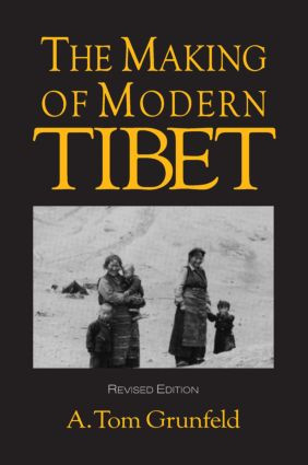 The Making of Modern Tibet by A.Tom Grunfeld, 9781563247149