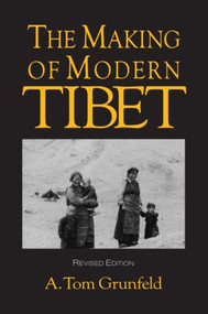 The Making of Modern Tibet by A.Tom Grunfeld, 9781563247149