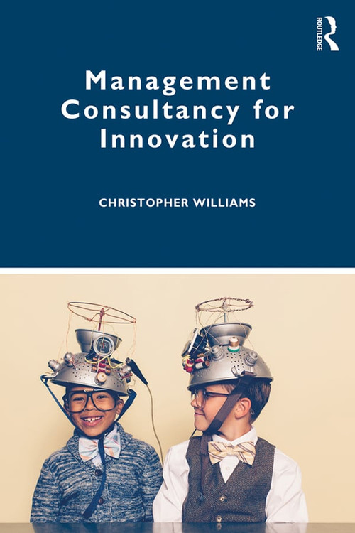 Management Consultancy for Innovation by Christopher Williams, 9781138312791