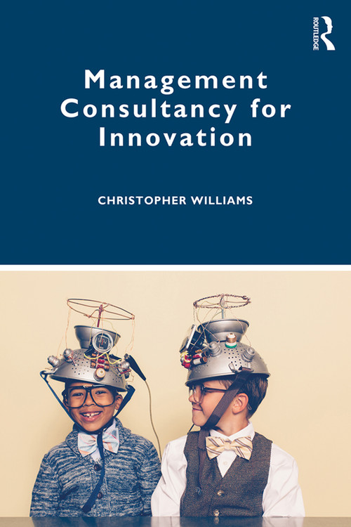 Management Consultancy for Innovation by Christopher Williams, 9781138312791