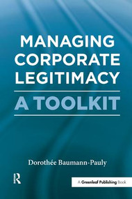 Managing Corporate Legitimacy (A Toolkit) by Dorothée Baumann-Pauly, 9781906093945