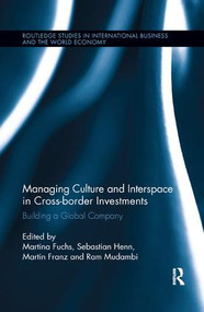 Managing Culture and Interspace in Cross-border Investments (Building a Global Company) by Martina Fuchs, Sebastian Henn, Martin Franz, Ram Mudambi, 9780367243074