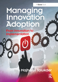 Managing Innovation Adoption (From Innovation to Implementation) by Majharul Talukder, 9780367600792