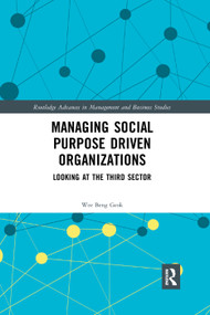 Managing Social Purpose Driven Organizations (Looking at the Third Sector) by Wee Beng Geok, 9780367350758