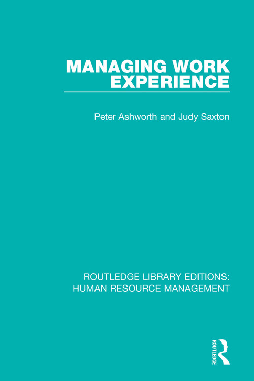 Managing Work Experience by Peter Ashworth, Judy Saxton, 9781138294387