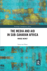 The Media and Aid in Sub-Saharan Africa (Whose News?) by Lena von Naso, 9780367592769