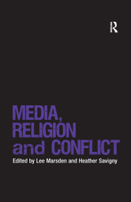 Media, Religion and Conflict by Lee Marsden, Heather Savigny, 9780367605575