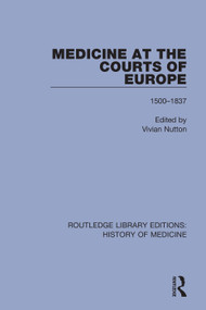 Medicine at the Courts of Europe (1500-1837) by Vivian Nutton, 9781138388185