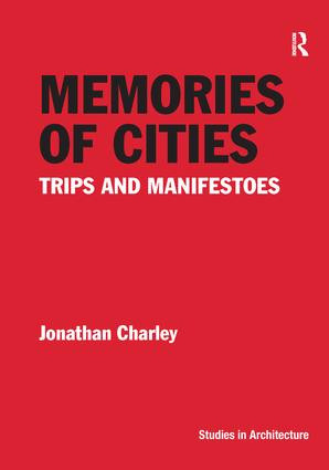 Memories of Cities (Trips and Manifestoes) by Jonathan Charley, 9781138269989