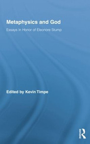 Metaphysics and God (Essays in Honor of Eleonore Stump) by Kevin Timpe, 9781138884328