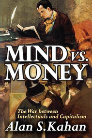 Mind vs. Money (The War Between Intellectuals and Capitalism) by Alan Kahan, 9781138512238