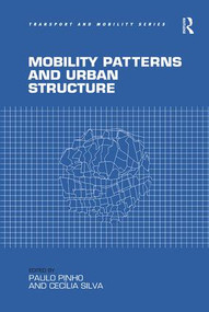 Mobility Patterns and Urban Structure by Paulo Pinho, Cecília Silva, 9781138546592