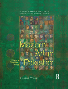 Modern Art in Pakistan (History, Tradition, Place) by Simone Wille, 9780367176938