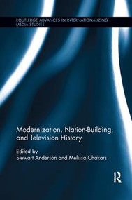 Modernization, Nation-Building, and Television History by Stewart Anderson, Melissa Chakars, 9781138548916