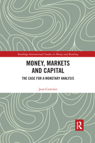 Money, Markets and Capital (The Case for a Monetary Analysis) by Jean Cartelier, 9780367591175