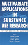 Multivariate Applications in Substance Use Research (New Methods for New Questions) by Jennifer S. Rose, Laurie Chassin, Clark C. Presson, Steven J. Sherman, 9781138012509