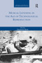 Musical Listening in the Age of Technological Reproduction by Gianmario Borio, 9780367879716