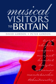 Musical Visitors to Britain by Peter Gordon, 9780713040524
