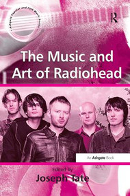The Music and Art of Radiohead by Joseph Tate, 9780754639800