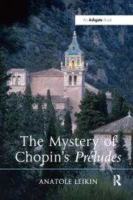 The Mystery of Chopin's Préludes by Anatole Leikin, 9780367599492