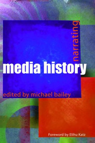 Narrating Media History by Michael Bailey, 9780415419161