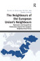 The Neighbours of the European Union's Neighbours (Diplomatic and Geopolitical Dimensions beyond the European Neighbourhood Policy) by Sieglinde Gstöhl, Erwan Lannon, 9781138360891