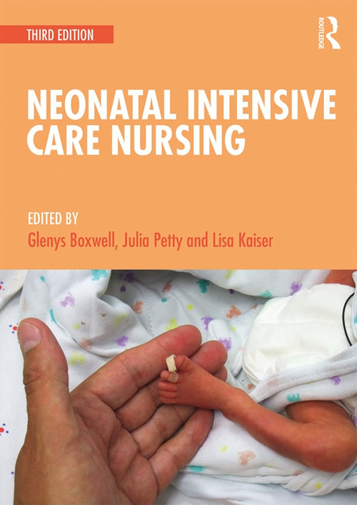 Neonatal Intensive Care Nursing by Julia Petty, Lisa Kaiser, Glenys Boxwell, 9781138556843