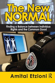 The New Normal (Finding a Balance Between Individual Rights and the Common Good) by Amitai Etzioni, 9781138516472