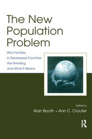 The New Population Problem (Why Families in Developed Countries Are Shrinking and What It Means) by Alan Booth, Ann C. Crouter, 9780805849790