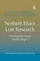 Norbert Elias's Lost Research (Revisiting the Young Worker Project) by John Goodwin, Henrietta O'Connor, 9780367598365