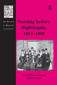 Nursing before Nightingale, 1815-1899 by Carol Helmstadter, Judith Godden, 9781138248885