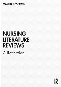 Nursing Literature Reviews (A Reflection) by Martin Lipscomb, 9780415792714