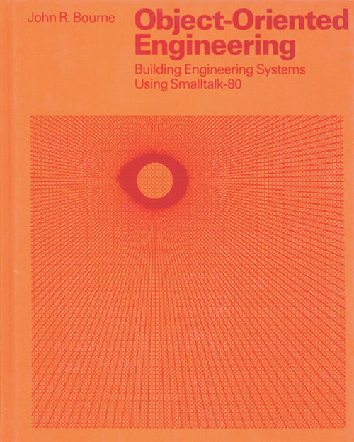 Object-Oriented Engineering (Building Engineering Systems Usig Smalltalk-80) by John R. Bourne, 9780256112108
