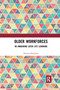 Older Workforces (Re-imagining Later Life Learning) by Domini Bingham, 9780367662103