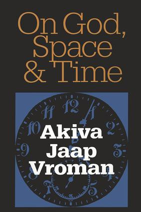 On God, Space, and Time by Akiva Vroman, 9781138512719