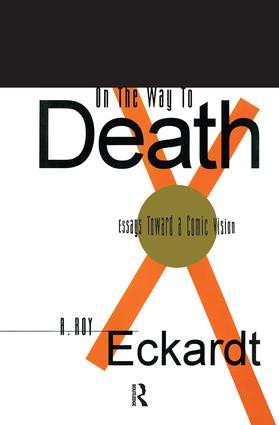 On the Way to Death (Essays Toward a Comic Vision) by A. Roy Eckardt, 9781138512771