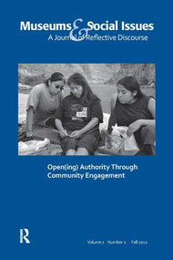 Open(ing) Authority Through Community Engagement (Museums & Social Issues 7:2 Thematic Issue) by Elizabeth A Bollwerk, 9781611328271